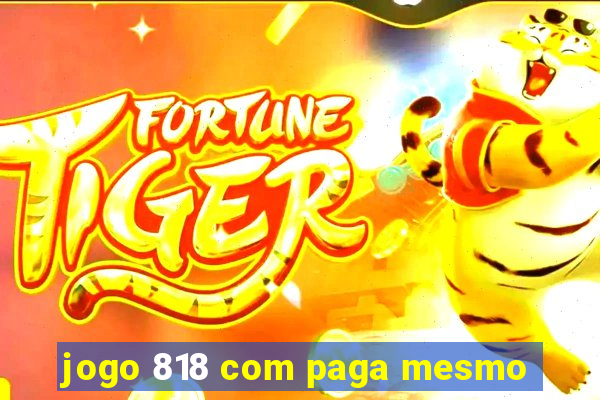 jogo 818 com paga mesmo